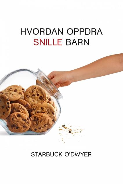 Hvordan oppdra snille barn - Starbuck O'Dwyer - ebook