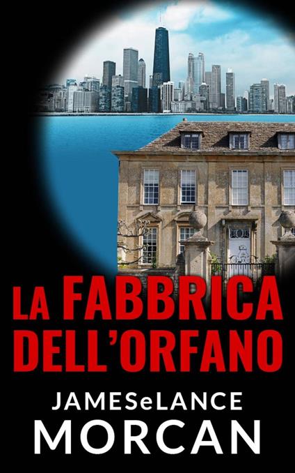 La Fabbrica Dell'Orfano - James Morcan,Lance Morcan - ebook