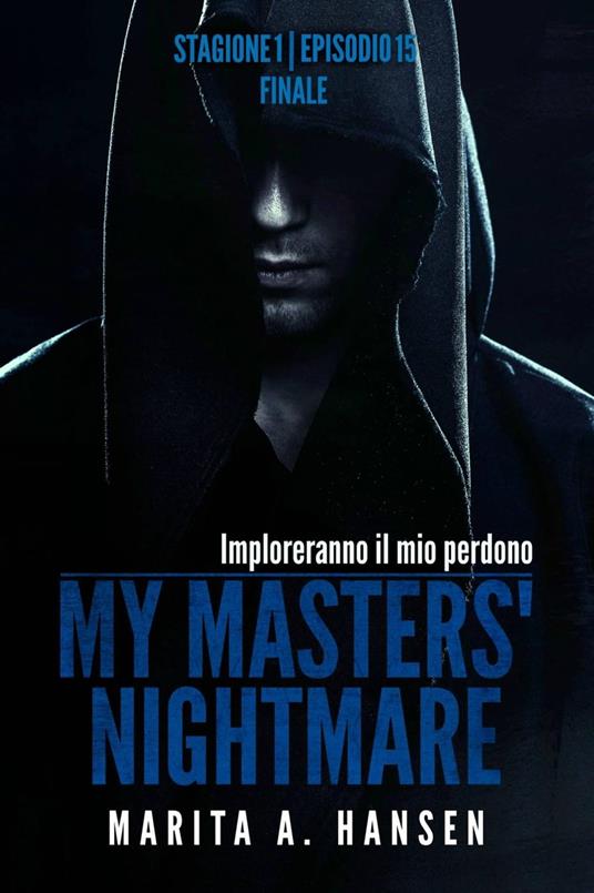 My Masters' Nightmare Stagione 1, Episodio 15 "Finale" - Marita A. Hansen - ebook