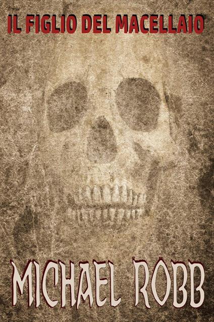 Il Figlio Del Macellaio - Michael Robb Mathias - ebook