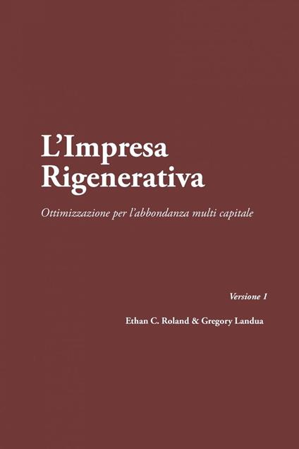 L'impresa rigenerativa - Gregory Landua,Ethan Roland - ebook