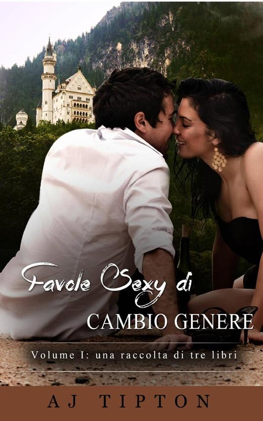 Favole Sexy di Cambio Genere Volume I: una raccolta di tre libri - AJ Tipton - ebook