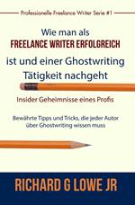 Freiberuflich Schreiben - Insider-Geheimnisse eines professionellen Ghostwriters