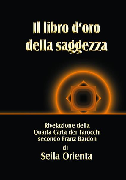 Il libro d'oro della saggezza - Seila Orienta, P. Windsheimer - Translator - ebook