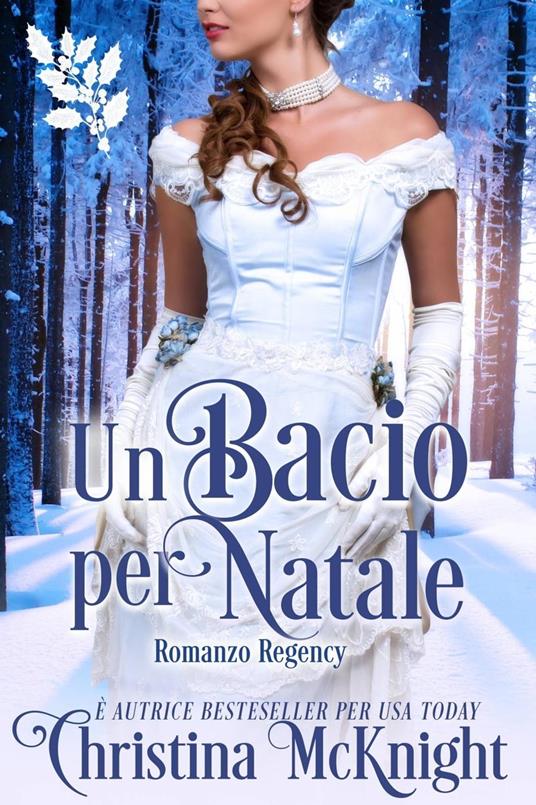 Un bacio per Natale - Christina McKnight - ebook