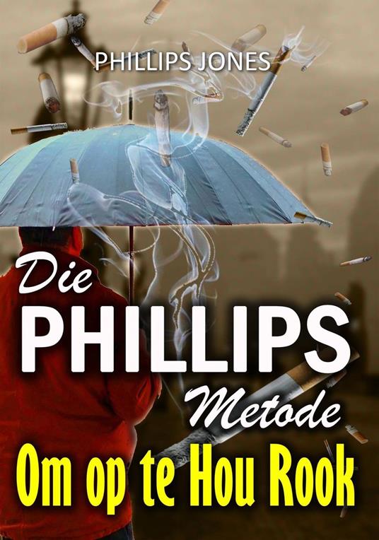 Die Phillips metode om op te hou rook - Phillips Jones - ebook