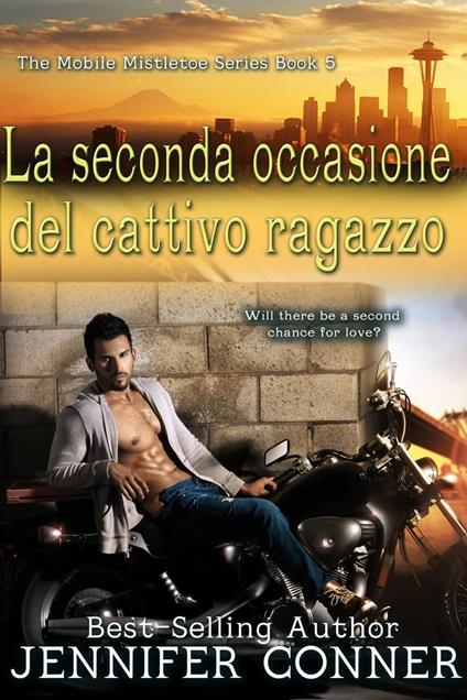 La seconda occasione del cattivo ragazzo - Jennifer Conner - ebook