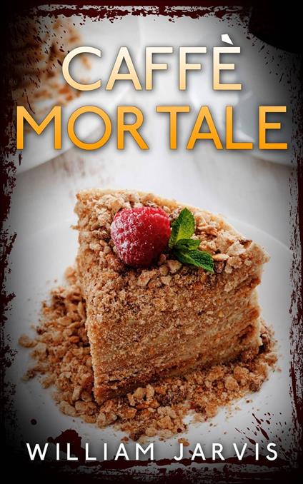 Caffè mortale - William Jarvis - ebook