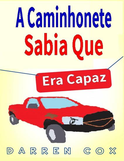 A Caminhonete Sabia Que Era Capaz - Darren Cox - ebook