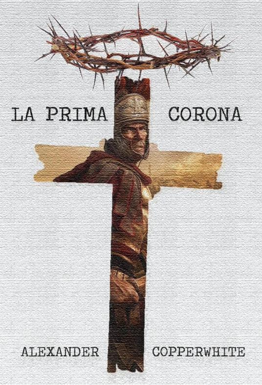 La Prima Corona - Alexander Copperwhite - ebook