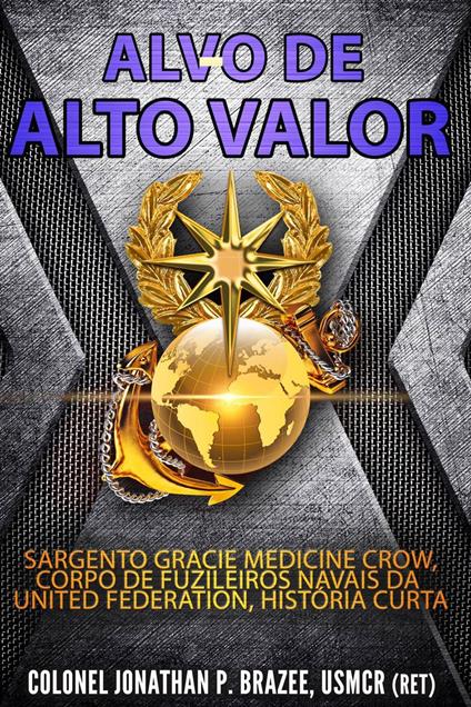 Alvo de Alto Valor: Sargento Gracie Medicine Crow, Fuzileiros Navais da UF, História Curta