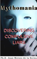 Mythomania, uncovering the compulsive liar.