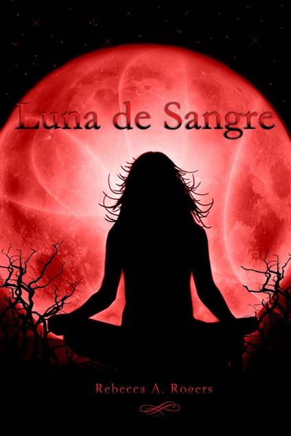 Luna de Sangre - Rebecca A. Rogers - ebook