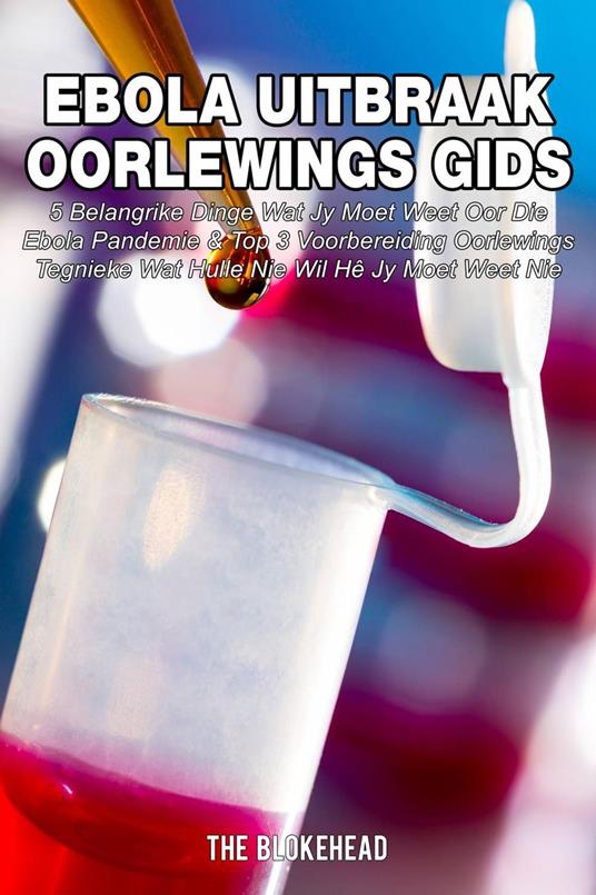Ebola Uitbraak Oorlewings Gids - The Blokehead - ebook