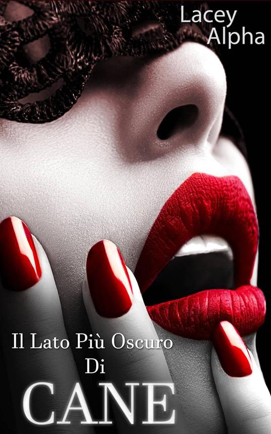 Il lato più oscuro di Cane - Lacey Alpha - ebook