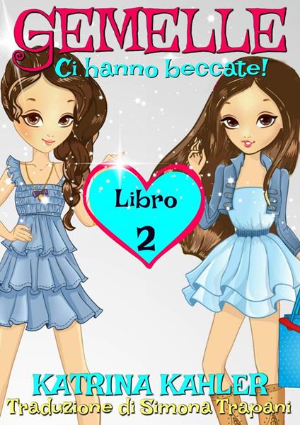 Gemelle Libro 2 - Ci hanno beccate! - Katrina Kahler - ebook