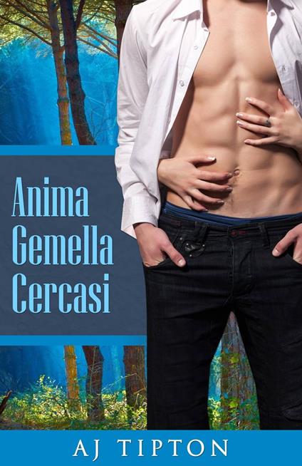 Anima Gemella Cercasi - AJ Tipton - ebook