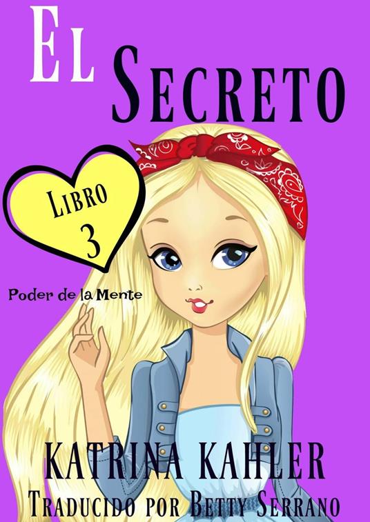 El secreto – Poder de la Mente Libro 3 - Katrina Kahler - ebook