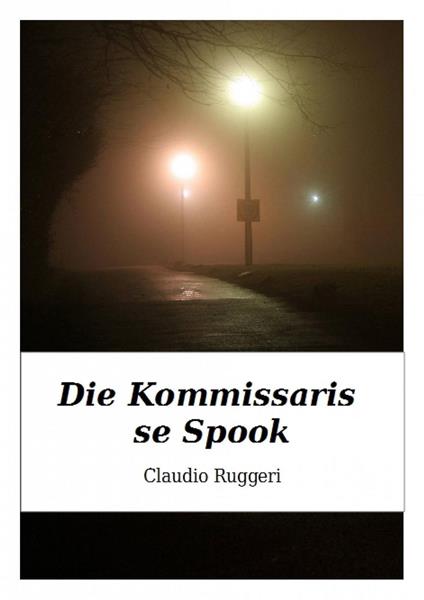 Die Kommissaris se Spook - Claudio Ruggeri - ebook