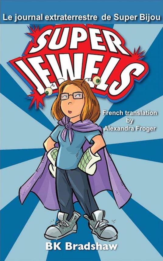 Le journal extraterrestre de Super Bijou - BK Bradshaw - ebook