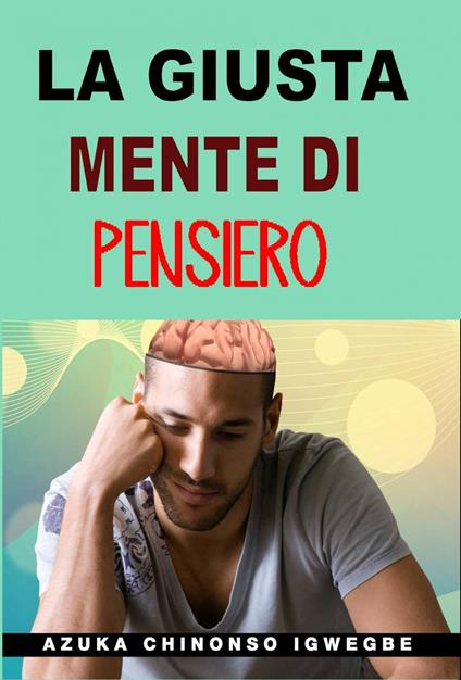 La Giusta Mente di Pensiero - Azuka Chinonso Igwegbe - ebook