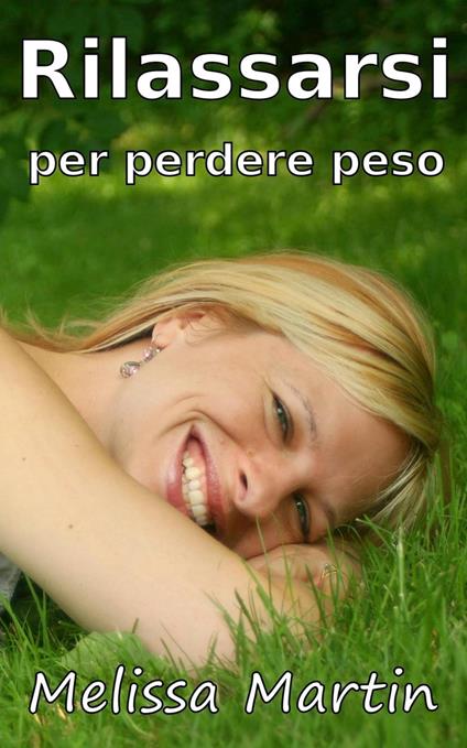 Rilassarsi per perdere peso - Melissa Martin - ebook