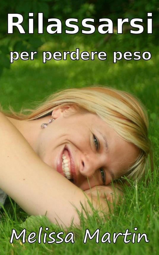 Rilassarsi per perdere peso - Melissa Martin - ebook