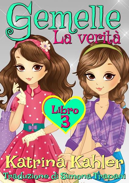 Gemelle Libro 3 La verità - Katrina Kahler - ebook