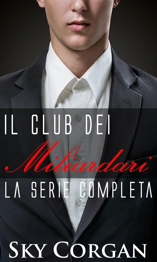 Il Club dei Miliardari: la serie completa - Sky Corgan - ebook