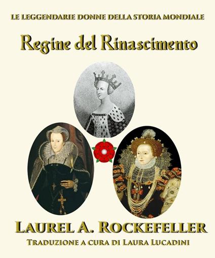 Regine del Rinascimento - Laurel A. Rockefeller - ebook
