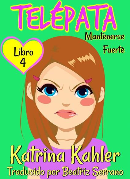 Telépata – Libro 4: Mantenerse Fuerte - Katrina Kahler - ebook