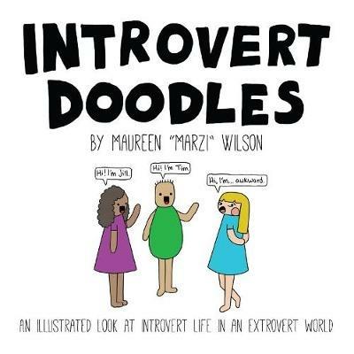 Introvert Doodles: An Illustrated Look at Introvert Life in an Extrovert World - Maureen Marzi Wilson - cover