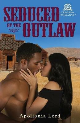 Seduced by the Outlaw - Apollonia Lord - cover
