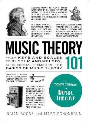 Music Theory 101: From keys and scales to rhythm and melody, an essential primer on the basics of music theory - Brian Boone,Marc Schonbrun - cover