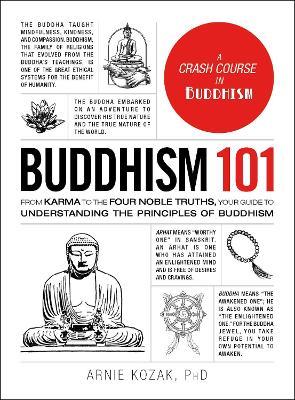 Buddhism 101: From Karma to the Four Noble Truths, Your Guide to Understanding the Principles of Buddhism - Arnie Kozak - cover
