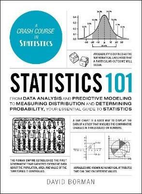 Statistics 101: From Data Analysis and Predictive Modeling to Measuring Distribution and Determining Probability, Your Essential Guide to Statistics - David Borman - cover