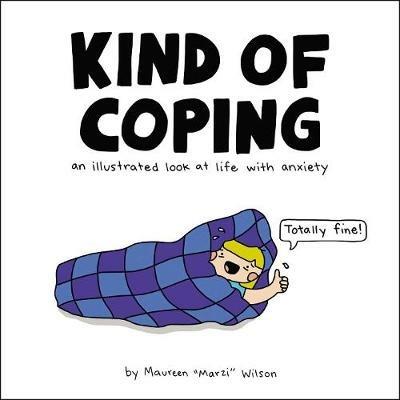 Kind of Coping: An Illustrated Look at Life with Anxiety - Maureen Marzi Wilson - cover