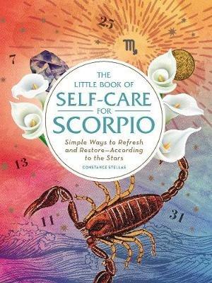 The Little Book of Self-Care for Scorpio: Simple Ways to Refresh and Restore-According to the Stars - Constance Stellas - cover