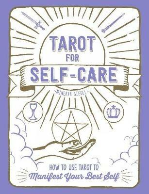 Tarot for Self-Care: How to Use Tarot to Manifest Your Best Self - Minerva Siegel - cover