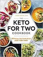 The Keto for Two Cookbook: 100 Delicious, Keto-Friendly Recipes Just for Two!