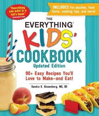 The Everything Kids' Cookbook, Updated Edition: 90+ Easy Recipes You'll Love to Make-and Eat! - Sandra K Nissenberg - cover