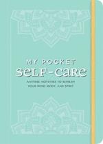 My Pocket Self-Care: Anytime Activities to Refresh Your Mind, Body, and Spirit