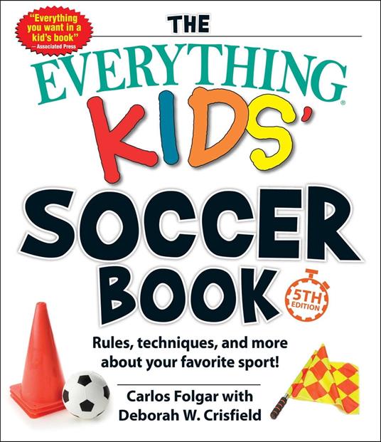 The Everything Kids' Soccer Book, 5th Edition - Carlos Folgar,Deborah W Crisfield - ebook