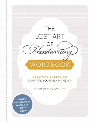 The Lost Art of Handwriting Workbook: Practice Sheets to Improve Your Penmanship - Brenna Jordan - cover