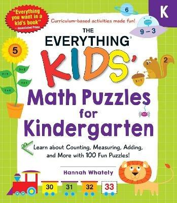 The Everything Kids' Math Puzzles for Kindergarten: Learn about Counting, Measuring, Adding, and More with 100 Fun Puzzles! - Hannah Whately - cover