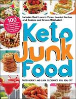 Keto Junk Food: 100 Low-Carb Recipes for the Foods You Crave-Minus the Ingredients You Don't!