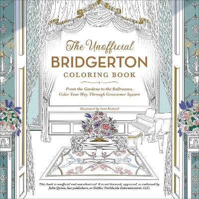 The Unofficial Bridgerton Coloring Book: From the Gardens to the Ballrooms, Color Your Way Through Grosvenor Square - Sara Richard - cover