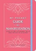 My Pocket Guide to Manifestation: Anytime Activities to Set Intentions, Visualize Goals, and Create the Life You Want
