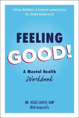 Feeling Good!: A Mental Health Workbook - Kojo Sarfo - cover