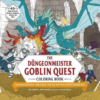 The Düngeonmeister Goblin Quest Coloring Book: Follow Along with—and Color—This All-New RPG Fantasy Adventure! - Jef Aldrich,Jon Taylor - cover
